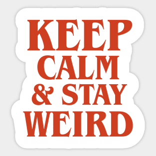 Keep Calm and Stay Weird Sticker